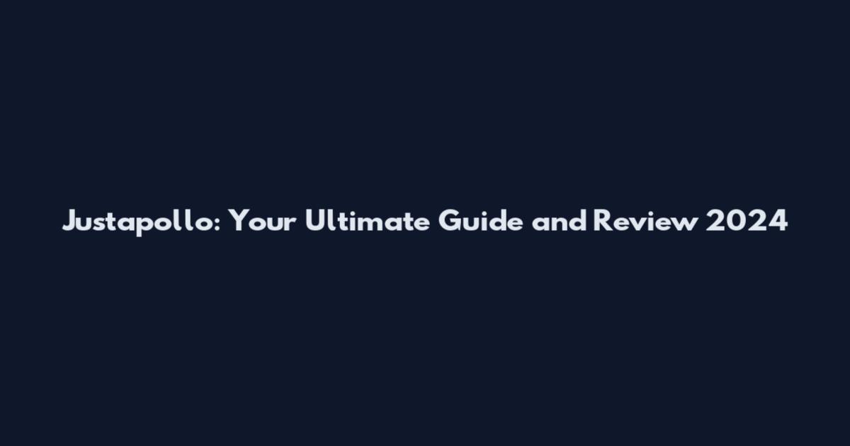 Justapollo: Your Ultimate Guide and Review 2024