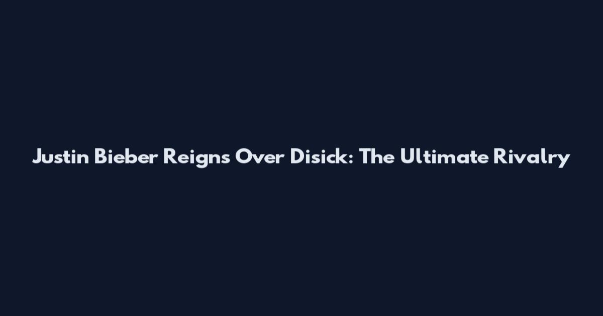 Justin Bieber Reigns Over Disick: The Ultimate Rivalry