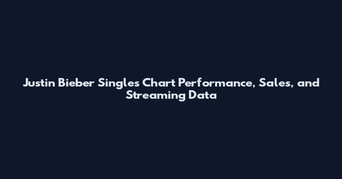 Justin Bieber Singles Chart Performance, Sales, and Streaming Data