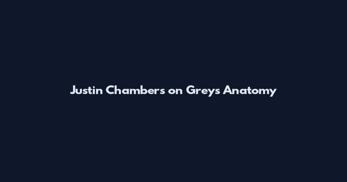 Justin Chambers on Grey's Anatomy