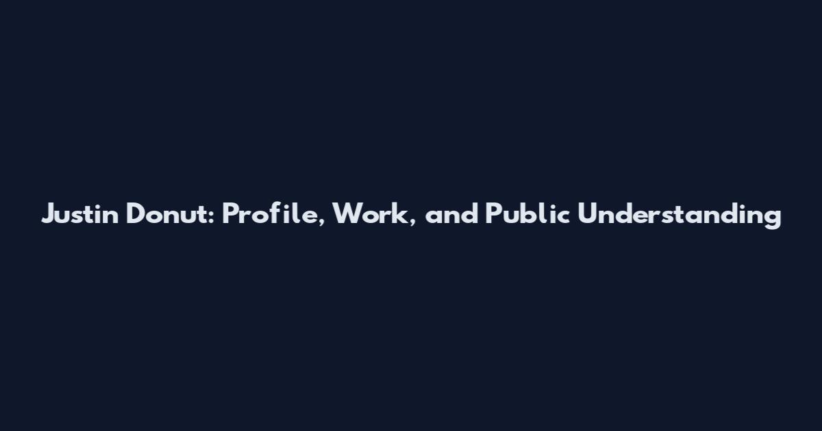 Justin Donut: Profile, Work, and Public Understanding