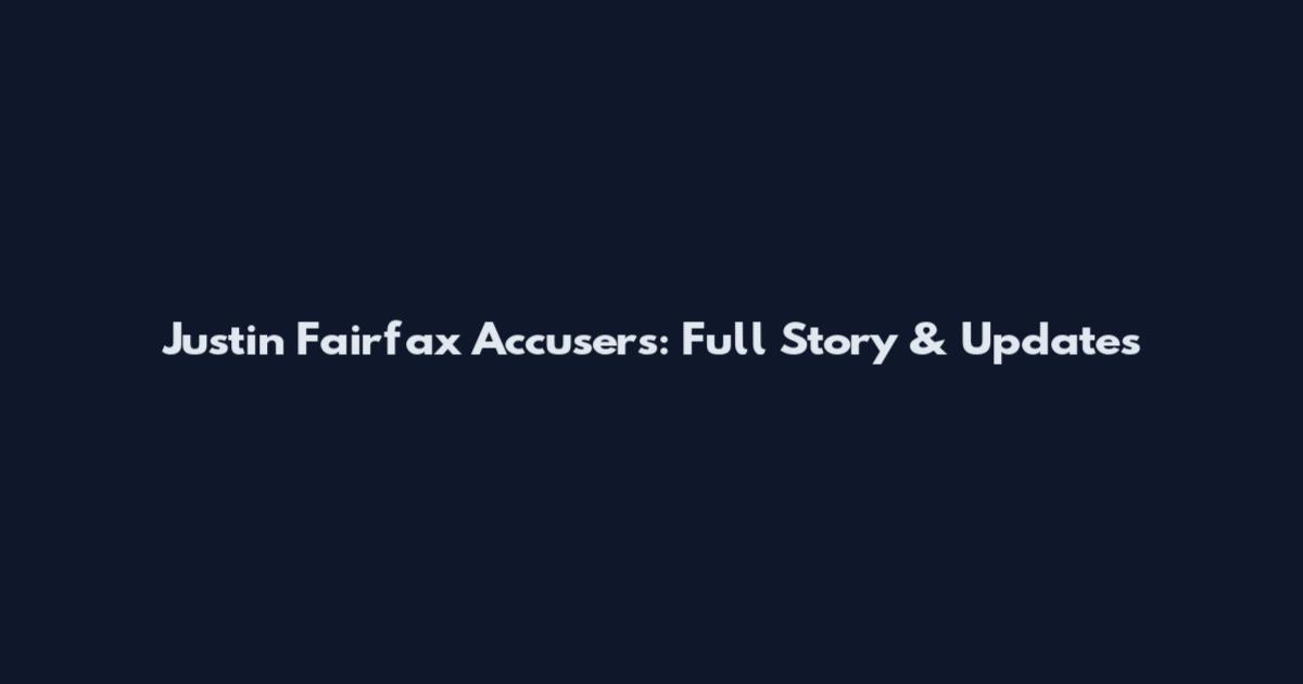 Justin Fairfax Accusers: Full Story & Updates