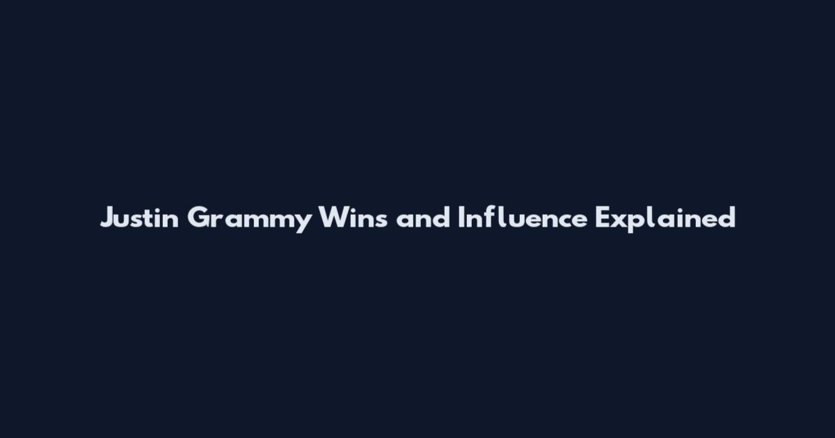 Justin Grammy Wins and Influence Explained