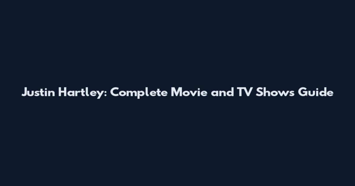 Justin Hartley: Complete Movie and TV Shows Guide
