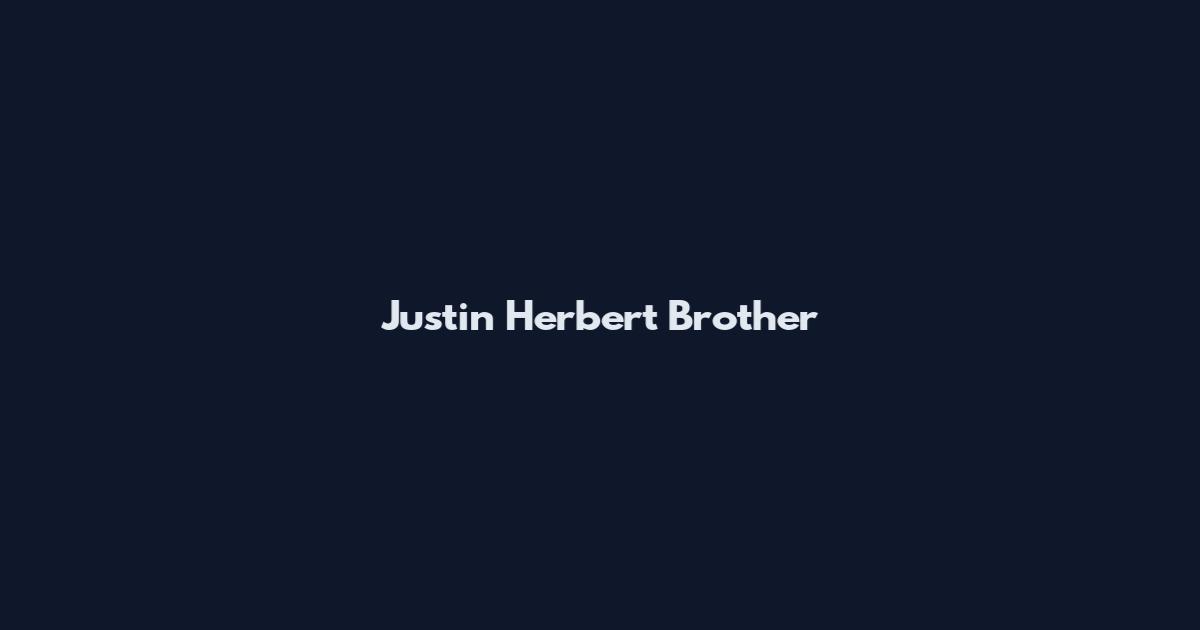 Justin Herbert Brother