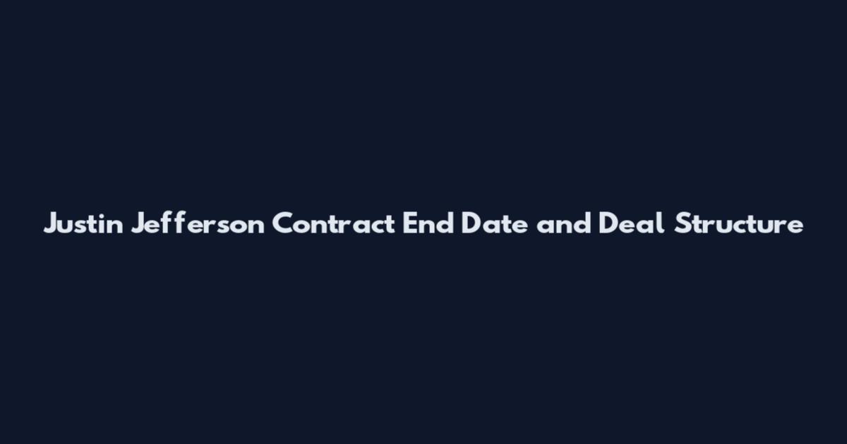 Justin Jefferson Contract End Date and Deal Structure