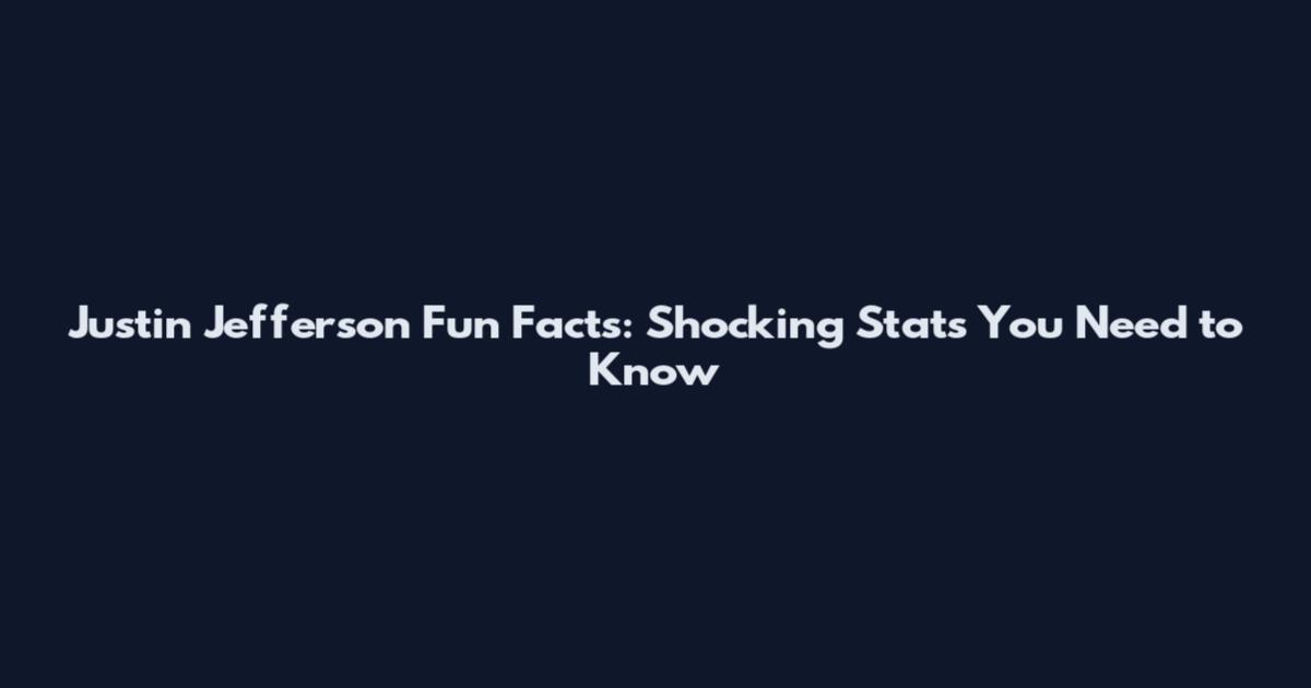 Justin Jefferson Fun Facts: Shocking Stats You Need to Know