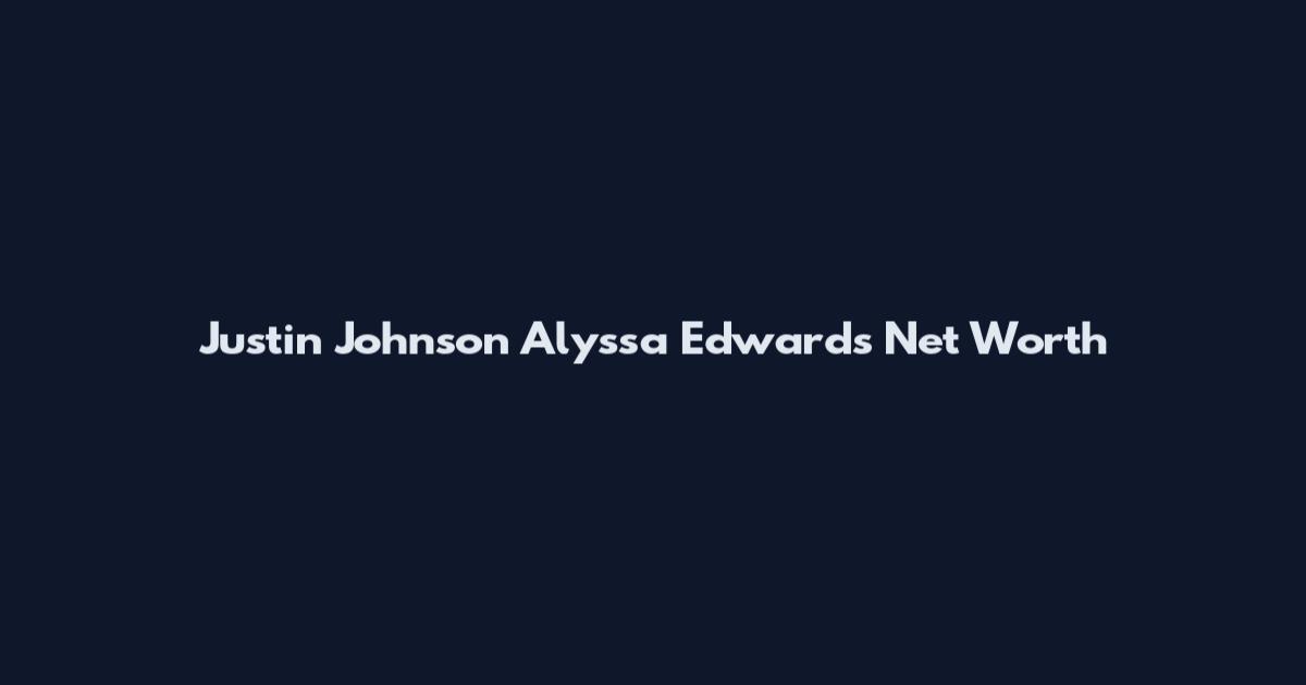 Justin Johnson Alyssa Edwards Net Worth
