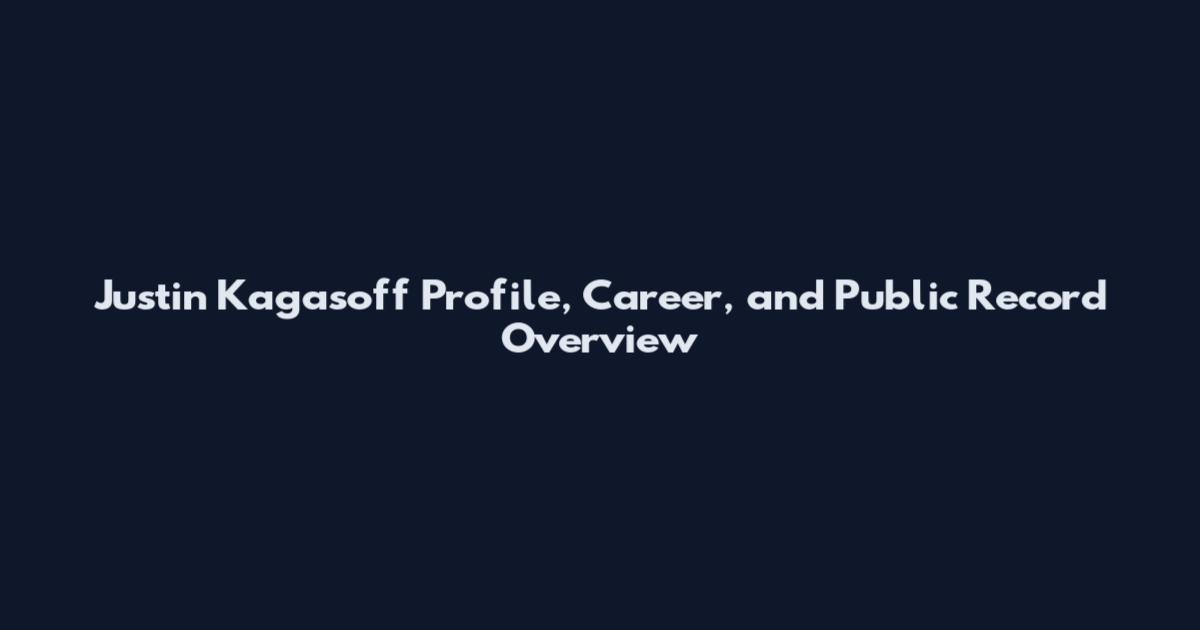 Justin Kagasoff Profile, Career, and Public Record Overview