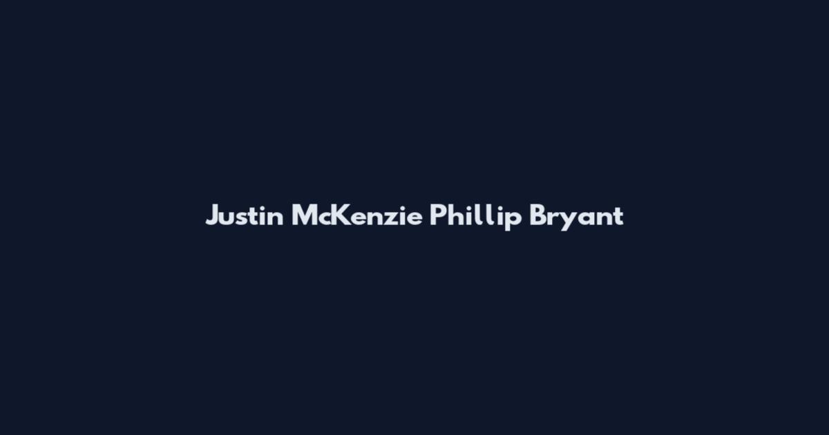 Justin McKenzie Phillip Bryant