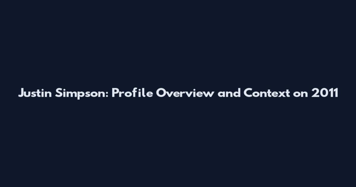 Justin Simpson: Profile Overview and Context on 2011