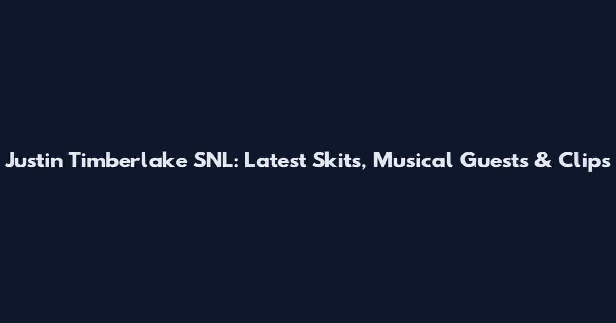 Justin Timberlake SNL: Latest Skits, Musical Guests & Clips