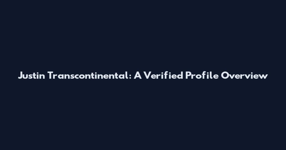 Justin Transcontinental: A Verified Profile Overview