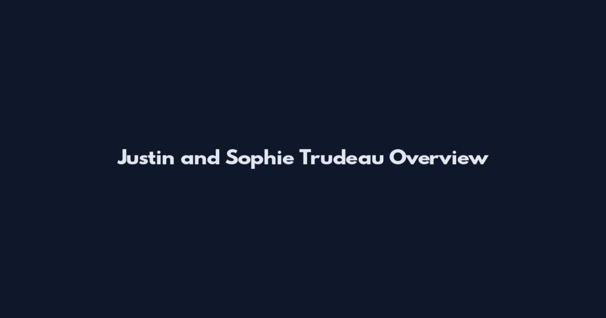 Justin and Sophie Trudeau Overview