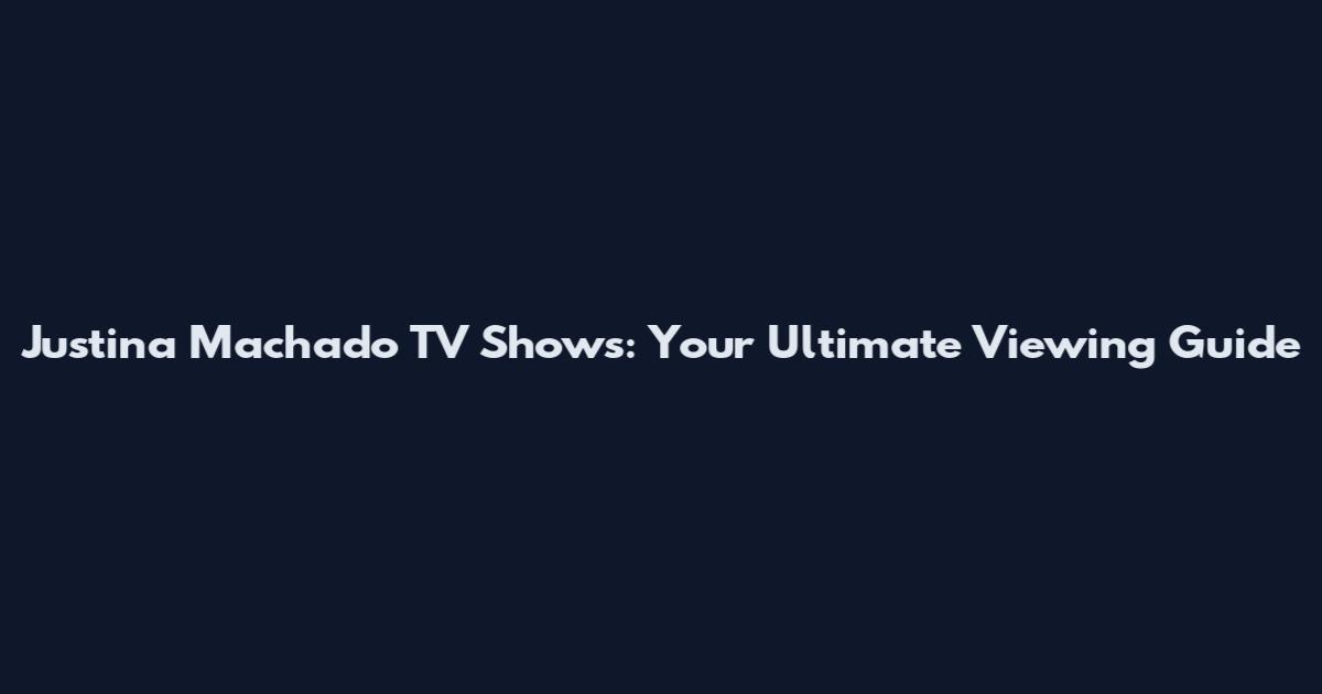 Justina Machado TV Shows: Your Ultimate Viewing Guide