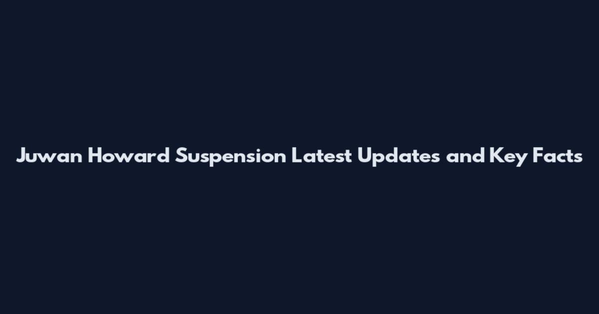 Juwan Howard Suspension Latest Updates and Key Facts