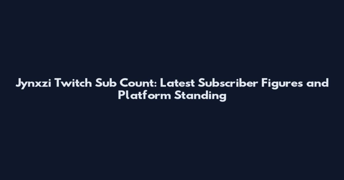 Jynxzi Twitch Sub Count: Latest Subscriber Figures and Platform Standing