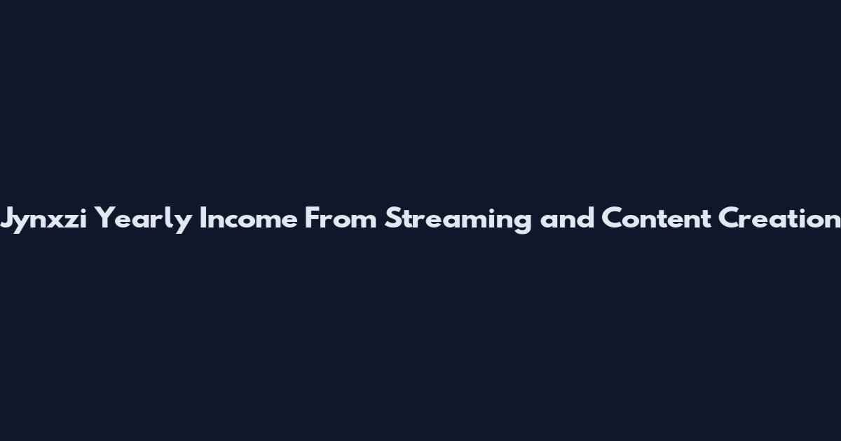 Jynxzi Yearly Income From Streaming and Content Creation