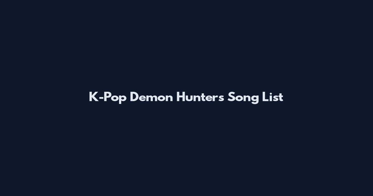 K-Pop Demon Hunters Song List