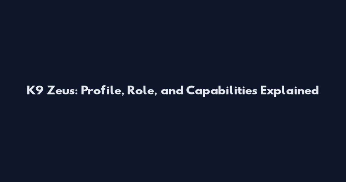K9 Zeus: Profile, Role, and Capabilities Explained