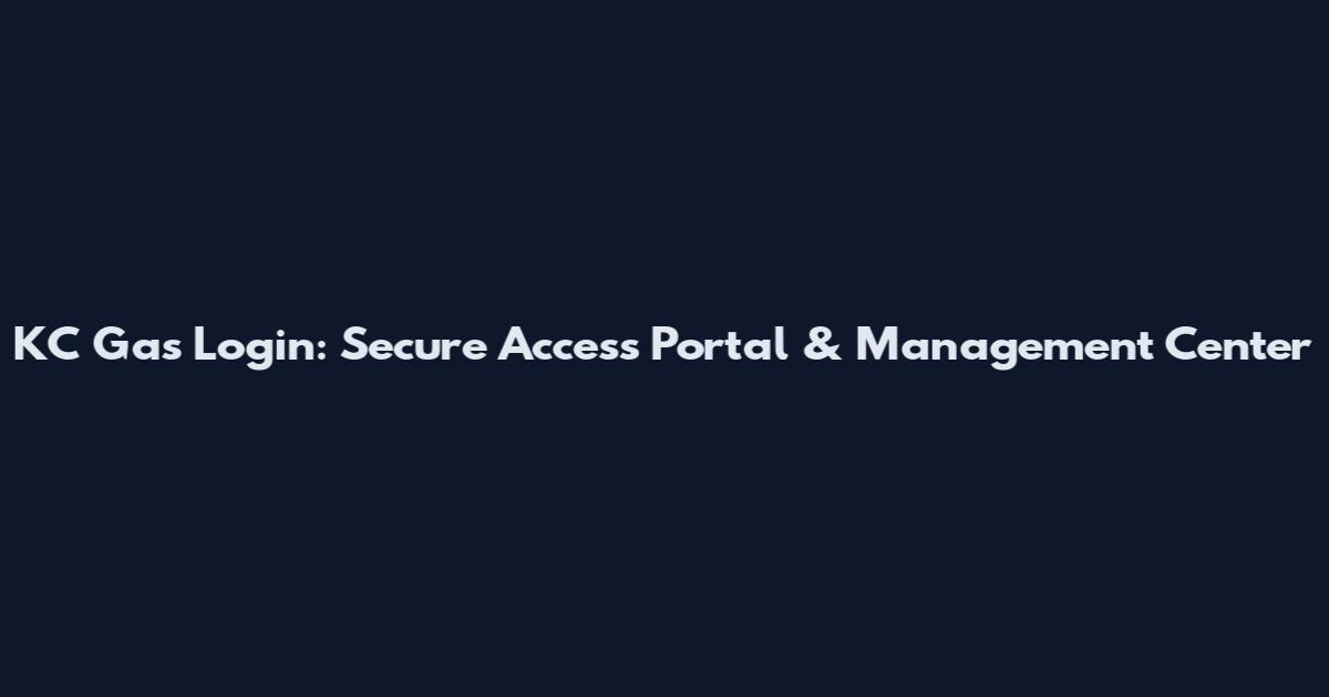 KC Gas Login: Secure Access Portal & Management Center