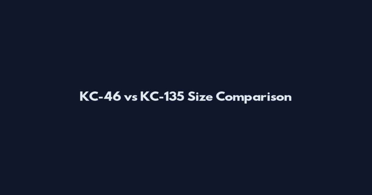 KC-46 vs KC-135 Size Comparison