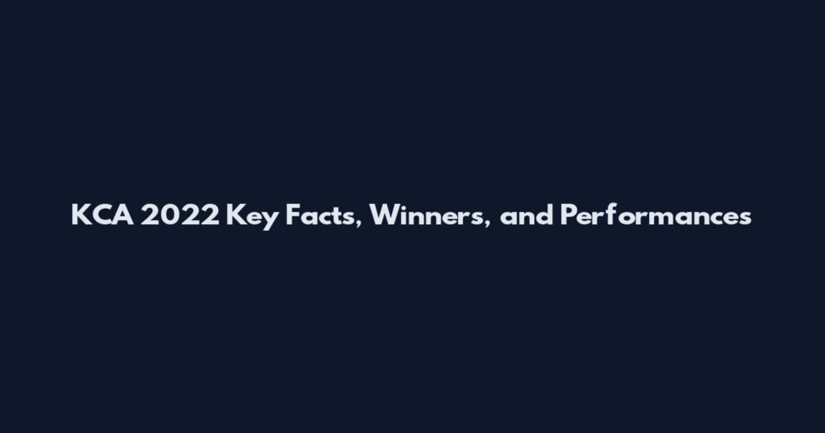 KCA 2022 Key Facts, Winners, and Performances