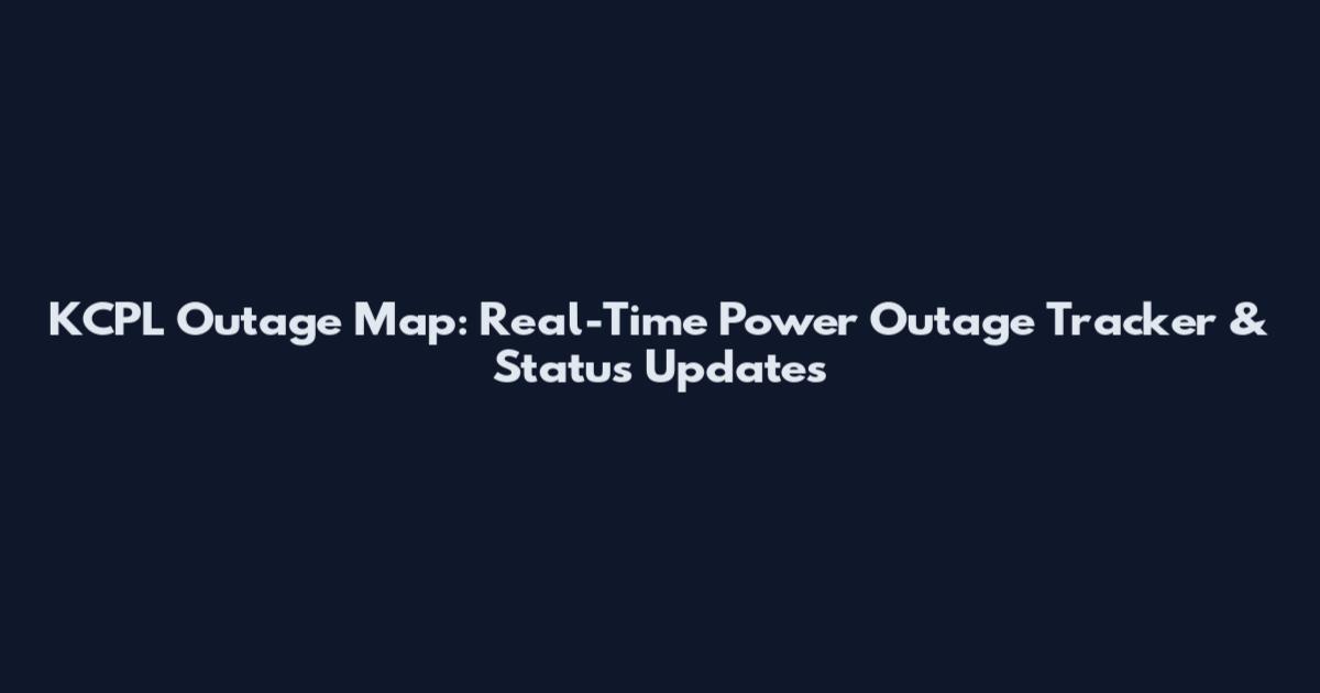 KCPL Outage Map: Real-Time Power Outage Tracker & Status Updates