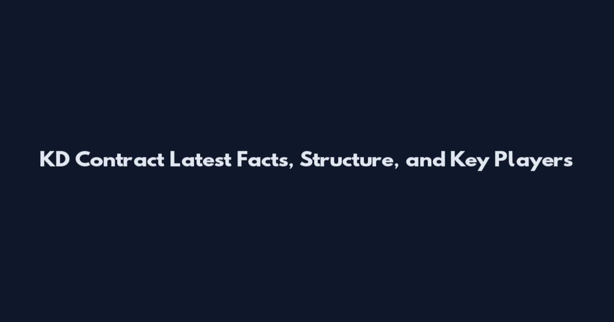 KD Contract Latest Facts, Structure, and Key Players