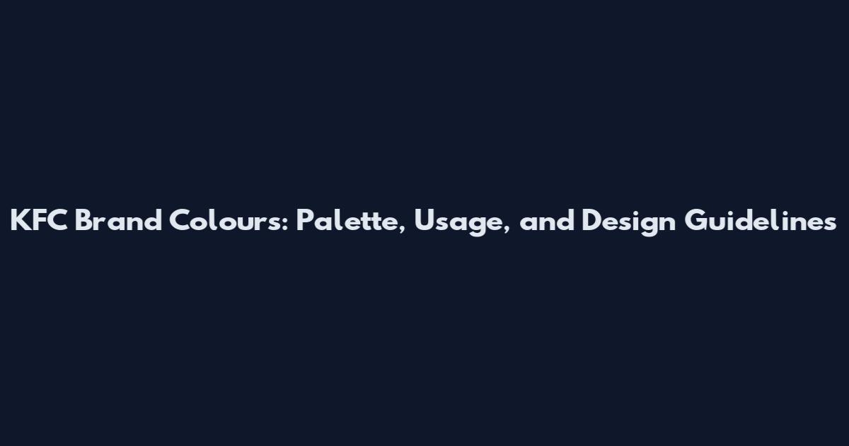 KFC Brand Colours: Palette, Usage, and Design Guidelines