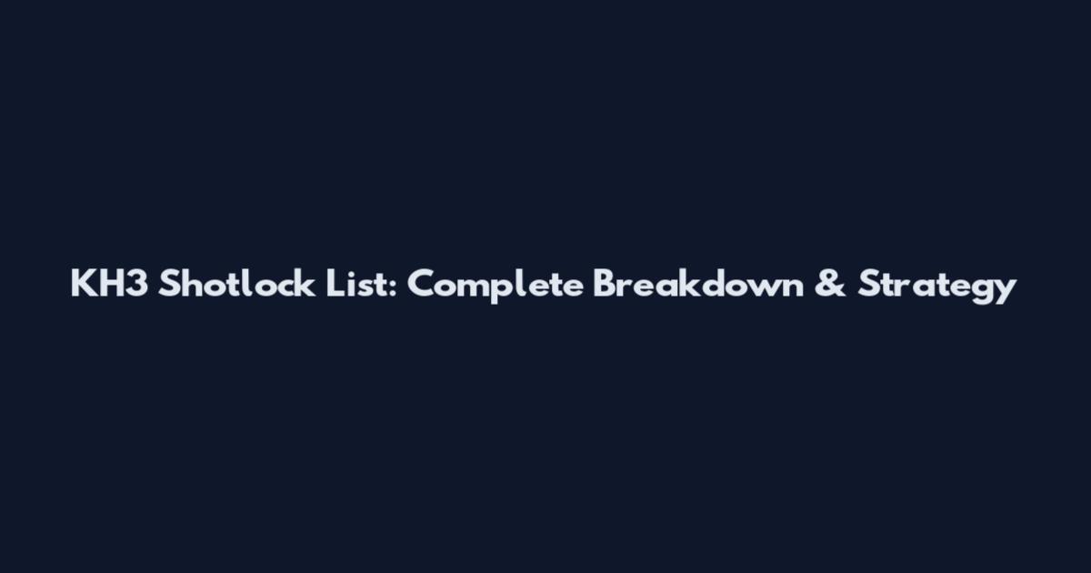 KH3 Shotlock List: Complete Breakdown & Strategy