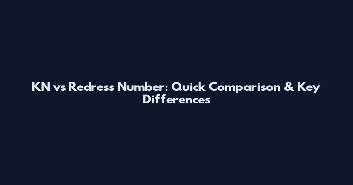 KN vs Redress Number: Quick Comparison & Key Differences