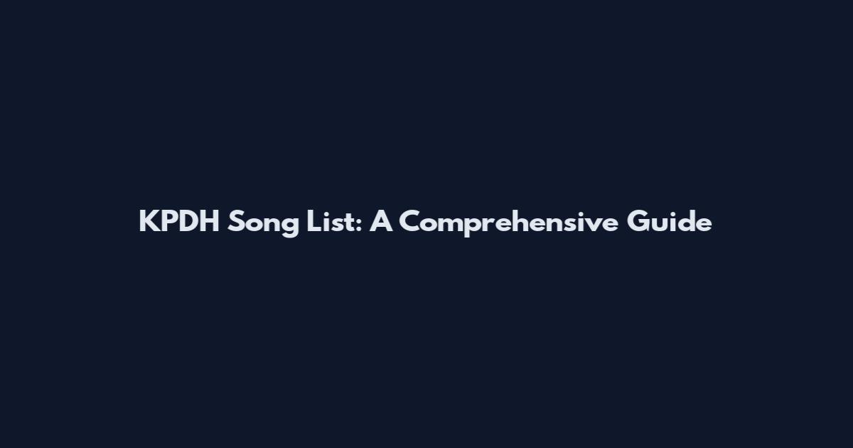 KPDH Song List: A Comprehensive Guide