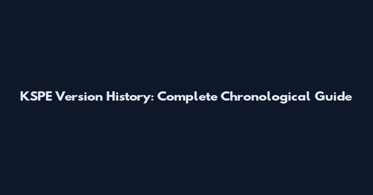 KSPE Version History: Complete Chronological Guide