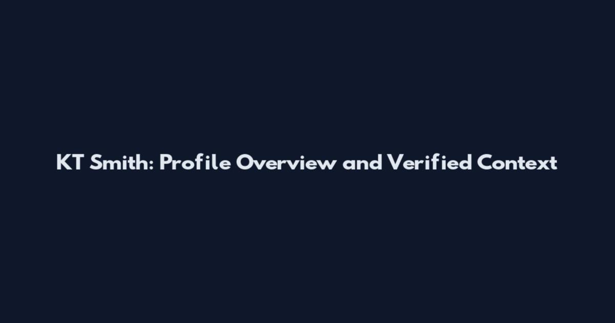 KT Smith: Profile Overview and Verified Context
