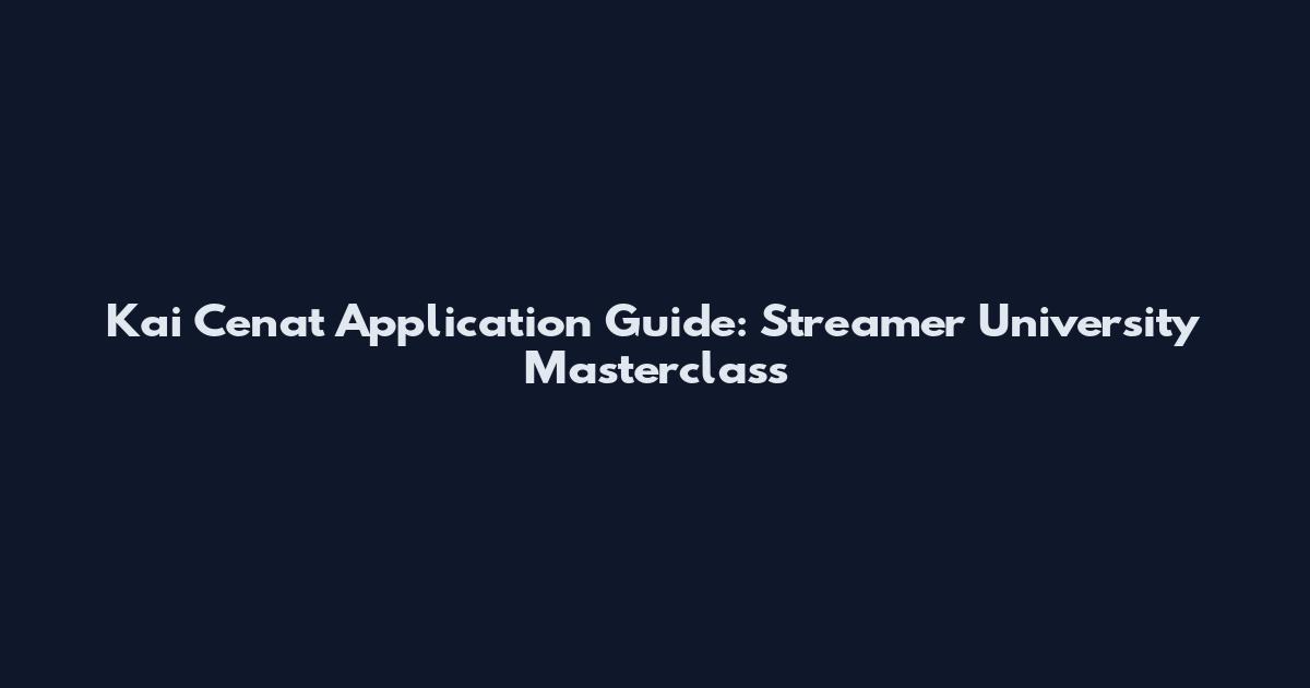 Kai Cenat Application Guide: Streamer University Masterclass