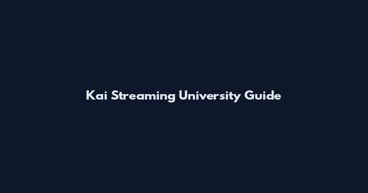 Kai Streaming University Guide