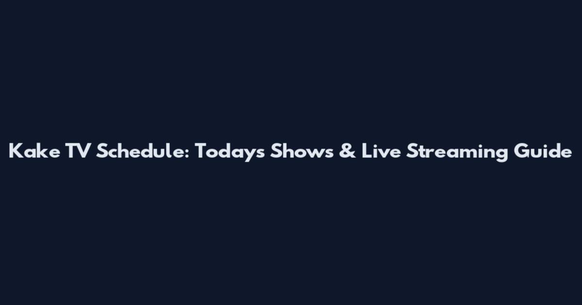 Kake TV Schedule: Today's Shows & Live Streaming Guide