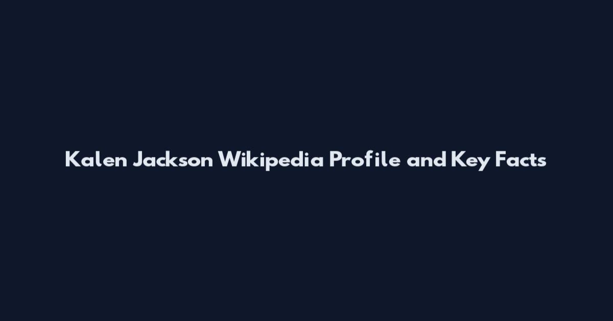 Kalen Jackson Wikipedia Profile and Key Facts