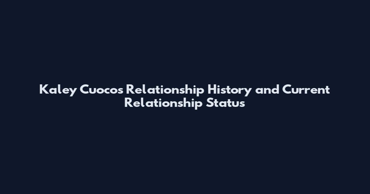 Kaley Cuoco's Relationship History and Current Relationship Status