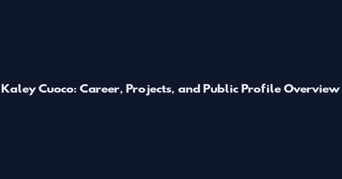 Kaley Cuoco: Career, Projects, and Public Profile Overview