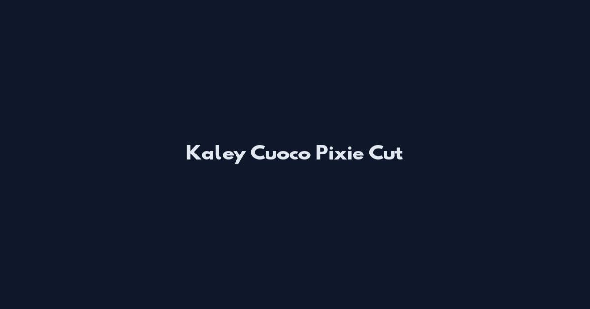 Kaley Cuoco Pixie Cut