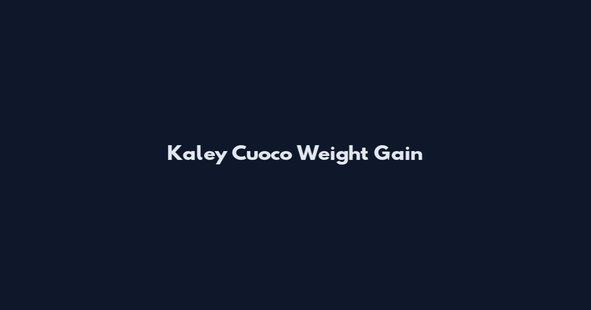 Kaley Cuoco Weight Gain