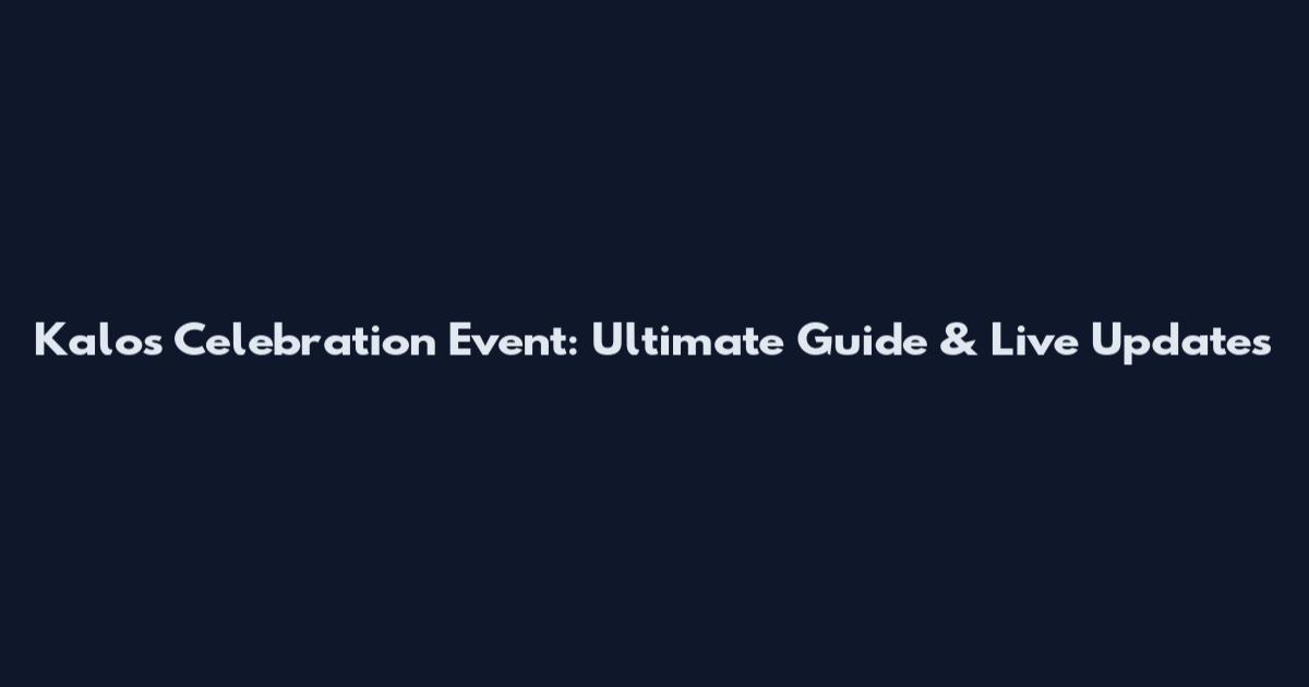 Kalos Celebration Event: Ultimate Guide & Live Updates