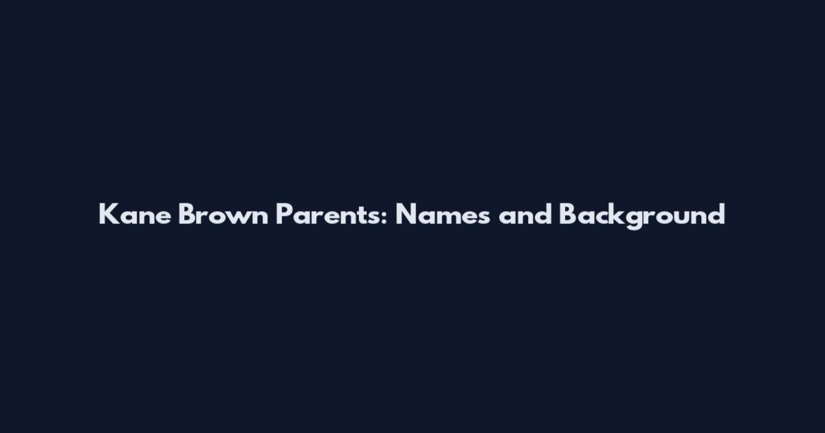Kane Brown Parents: Names and Background