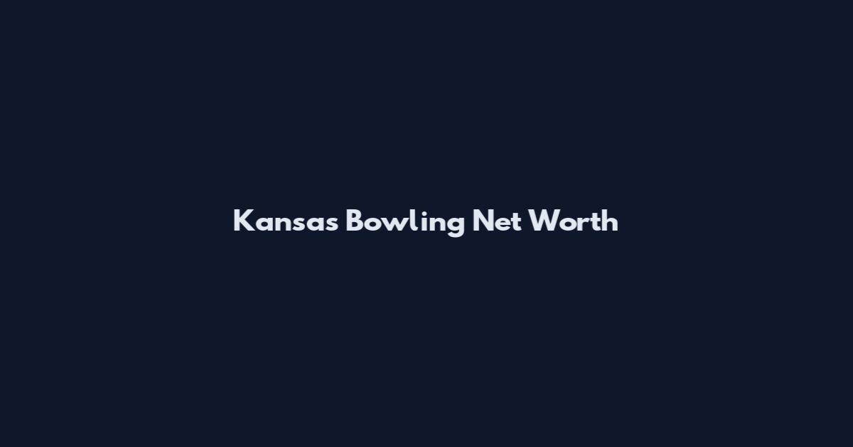 Kansas Bowling Net Worth