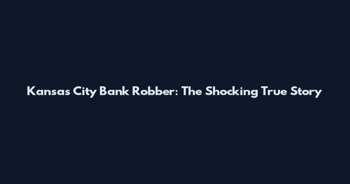 Kansas City Bank Robber: The Shocking True Story