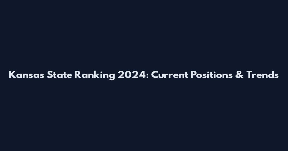 Kansas State Ranking 2024: Current Positions & Trends
