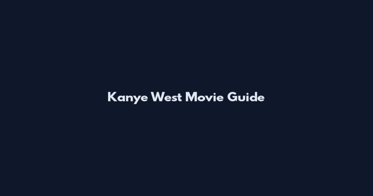 Kanye West Movie Guide