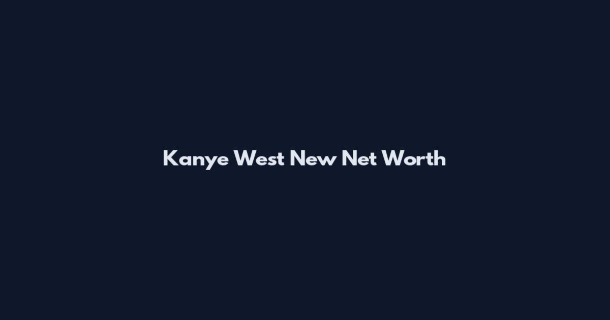 Kanye West New Net Worth